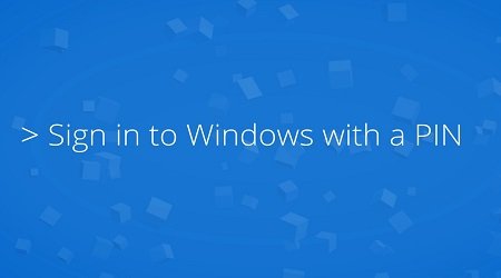 Cách tạo, quản lý, sử dụng mã PIN trong Windows 10